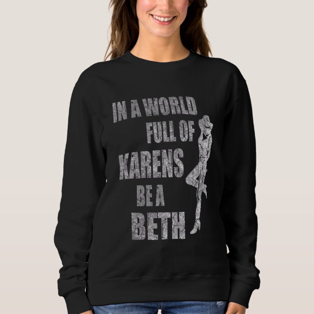 Frauen in einer Welt voller Karens sind Beth Sweatshirt (Vorderseite)
