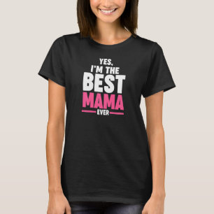 Frauen ja, ich bin die beste Mama ever Oma Mama T-Shirt