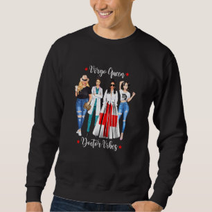 Frauen Jungfrau Doktor Königin Sternzeichen August Sweatshirt