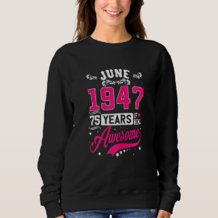 Frauen Juni 1947 75 Geburtstagskleidung 75 Jahre a Sweatshirt