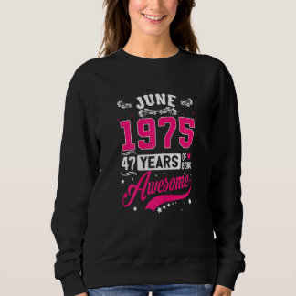 Frauen Juni 1975 47 Geburtstag Bekleidung 47 Jahre Sweatshirt