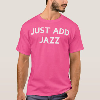 Frauen Just Add Jazz T-Shirt