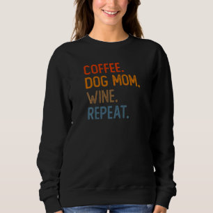 Frauen Kaffee Hunde Mama Wein Wiederholung Dog Kaf Sweatshirt