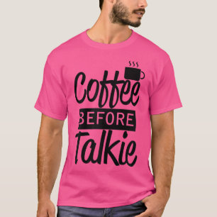 Frauen Kaffee vor der Talkie T-Shirt