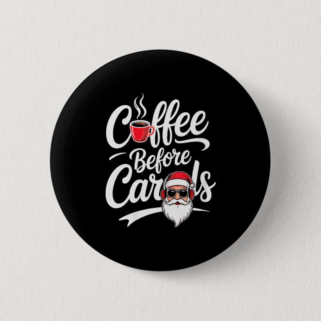 Frauen Kaffee vor Weihnachtsliedern Lustiger Kaffe Button (Vorderseite)