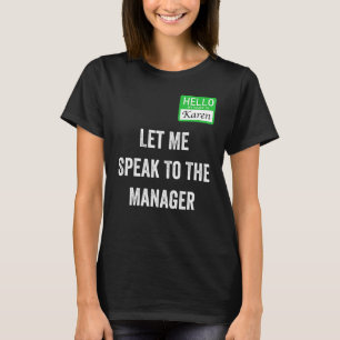 Frauen Karen Costume Ließ mir, vor dem Manager zu  T-Shirt
