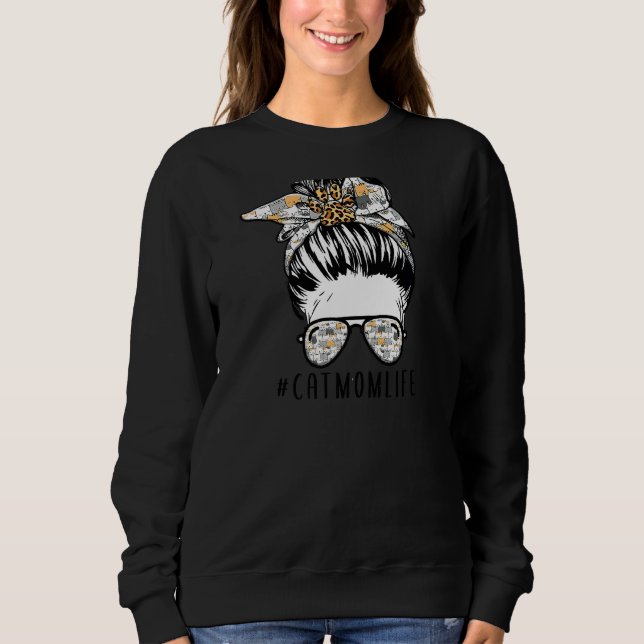 Frauen Kat Mama Leben Messy Bun Print Cat Mutter Sweatshirt (Vorderseite)