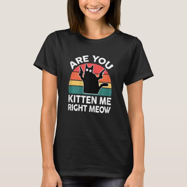 Frauen Katze sind du, die mich gerade in der schwa T-Shirt (Vorderseite)
