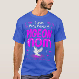 Frauen Kinda beschäftigt Taube Mama Geschenk Tshir T-Shirt