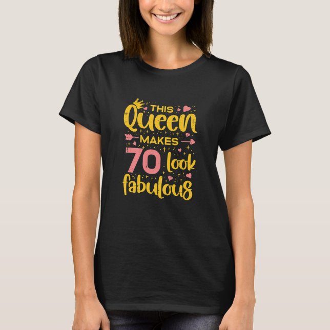 Frauen Königin macht 70 fabelhaften Glückwunsch 70 T-Shirt (Vorderseite)