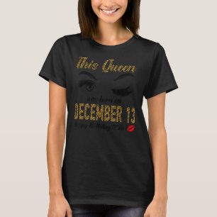 Frauen Königinnen sind am 13. Dezember geboren T-Shirt