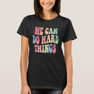 Frauen können harte Dinge tun T-Shirt