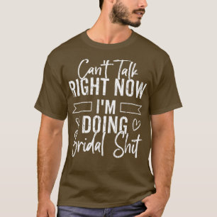 Frauen können nicht reden, Bridal Stuff Fun Bride T-Shirt
