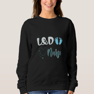 Frauen L&D versorgen Arbeit und versorgen Krankens Sweatshirt