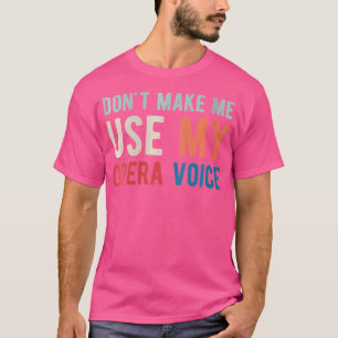 Frauen lassen mich nicht meine Oper benutzen T-Shirt