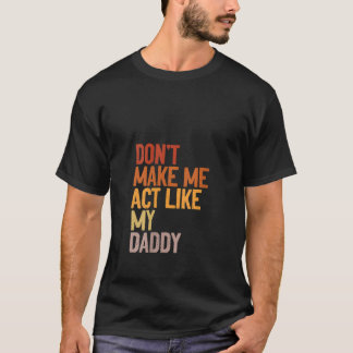 Frauen lassen mich nicht so tun, wie mein Vater, d T-Shirt