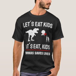 Frauen Lasst Uns Kinder Essen Kommas Retten Leben T-Shirt