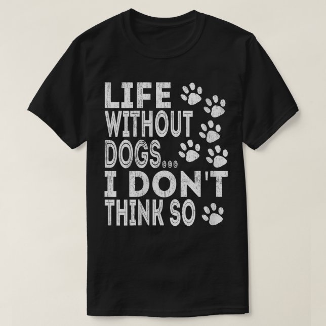 Frauen Leben ohne Hunde, denke ich nicht, so Gesch T-Shirt (Design vorne)