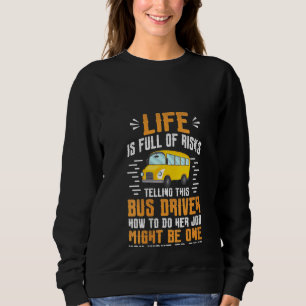 Frauen leben voller Risiken Schulbusfahrer Sweatshirt
