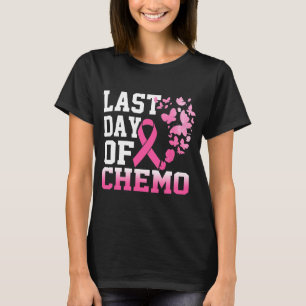 Frauen Letzter Tag des Chemo-rosa Brustkrebses T-Shirt