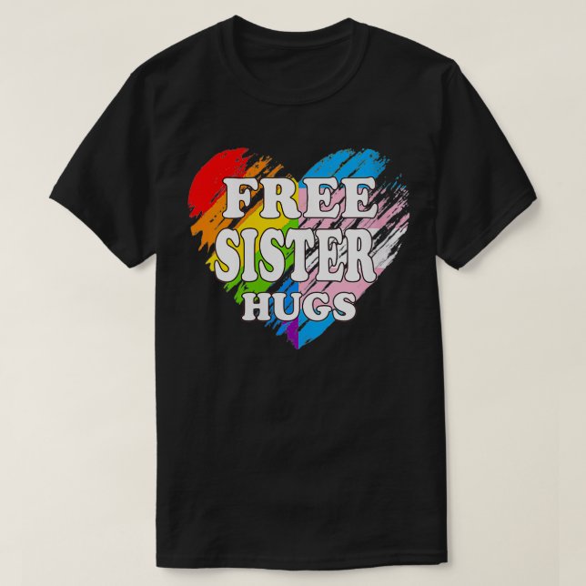 Frauen LGBTQ-freie Schwester Hugs Gay Pride LGBT A T-Shirt (Design vorne)