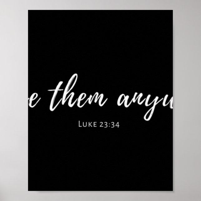 Frauen Liebe sie jedenfalls Luke 23 34 Christlich  Poster (Vorne)
