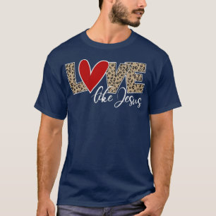 Frauen Liebe wie Jesus Leoparden Druck T-Shirt