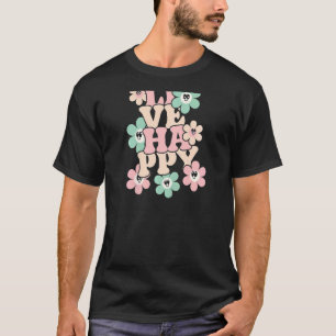 Frauen Live Happy Positive Message Motivierend Qu T-Shirt