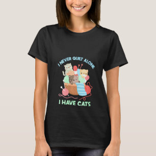 Frauen lustig, ich habe nie allein gequilt Katzen  T-Shirt