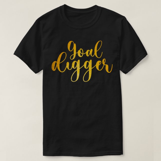 Frauen lustige Pun Goal Digger Inspiration Q T-Shirt (Design vorne)