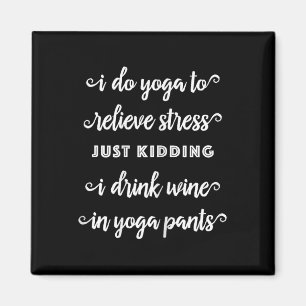 Frauen Lustiger Wein Yoga Tee, Ich Trinke Wein In  Magnet