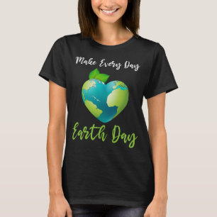 Frauen machen jeden Tag Umweltbewusstsein T-Shirt