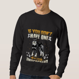 Frauen machen Schnauzer, die du nie verstehen wirs Sweatshirt