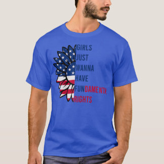 Frauen, Mädchen, die nur wollen, haben Grundrechte T-Shirt