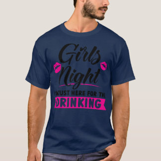 Frauen Mädchen Nacht Ich bin hier für das Party zu T-Shirt