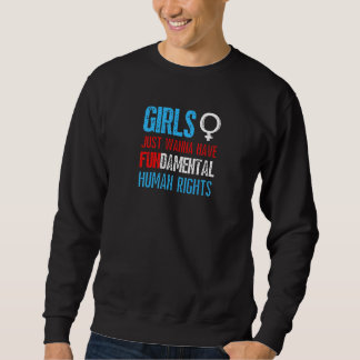 Frauen Mädchen wollen einfach nur Grundrechte Fe Sweatshirt