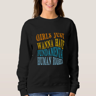 Frauen Mädchen wollen einfach nur Grundrechte habe Sweatshirt