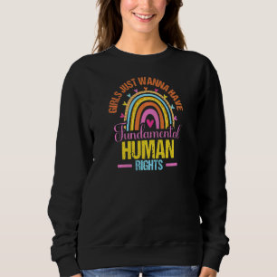 Frauen Mädchen wollen einfach nur Grundrechte habe Sweatshirt