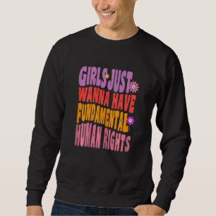 Frauen Mädchen wollen einfach nur Grundrechte habe Sweatshirt