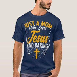 Frauen Mama, die Jesus Liebe und backen Kuchen Bäc T-Shirt