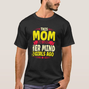 Frauen Mama hat ihren Geist verloren 4 Mädchen vor T-Shirt