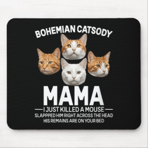 Frauen Mama ich habe gerade eine Maus getötet Katz Mousepad