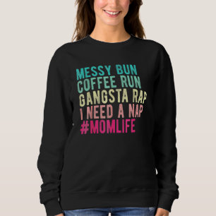 Frauen Mama Mama Leben Messy Bun Coffee Run Gangst Sweatshirt
