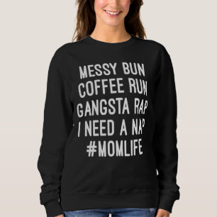 Frauen Mama Mama Leben Messy Bun Coffee Run Gangst Sweatshirt
