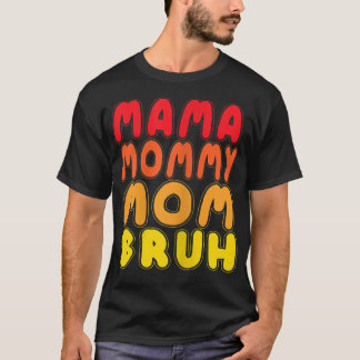 Frauen Mama Mama Mama Bruh lustige Zitat für Fraue T-Shirt
