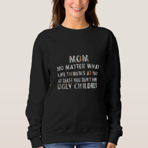 Frauen Mama mindestens Sie haben keine hässlichen  Sweatshirt