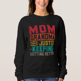Frauen Mama Oma ich gerade Behalt besser werden G Sweatshirt