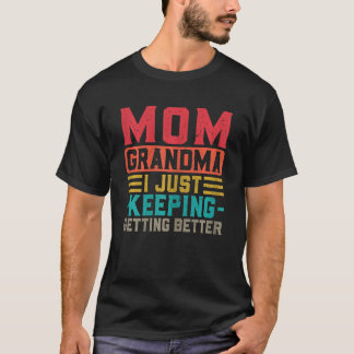 Frauen Mama Oma ich gerade Behalt besser werden G T-Shirt