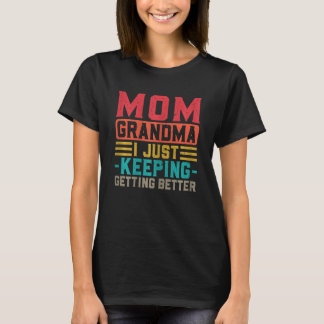 Frauen Mama Oma ich gerade Behalt besser werden G T-Shirt