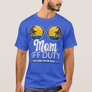 Frauen Mama von Pflicht Go Frage Ihrem Vater Sonne T-Shirt